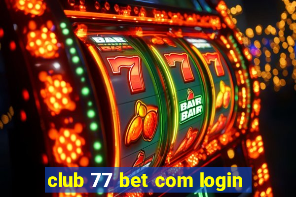 club 77 bet com login